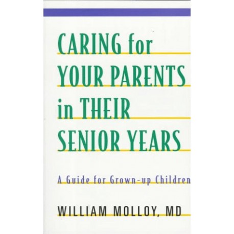 Caring For Your Parents in Their Senior Years: A Guide for Grown-up Children - Paperback