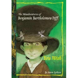 The Misadventures of Benjamin Bartholomew Piff: You Wish - Hardcover