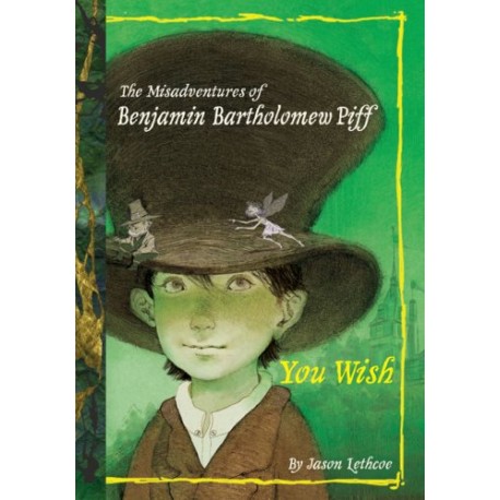The Misadventures of Benjamin Bartholomew Piff: You Wish - Hardcover