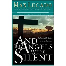 And the Angels Were Silent: Walking With Christ Toward the Cross - Paperback