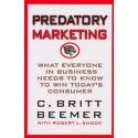 Predatory Marketing: What Everyone in Business Needs to Know to Win Today's American Consumer
